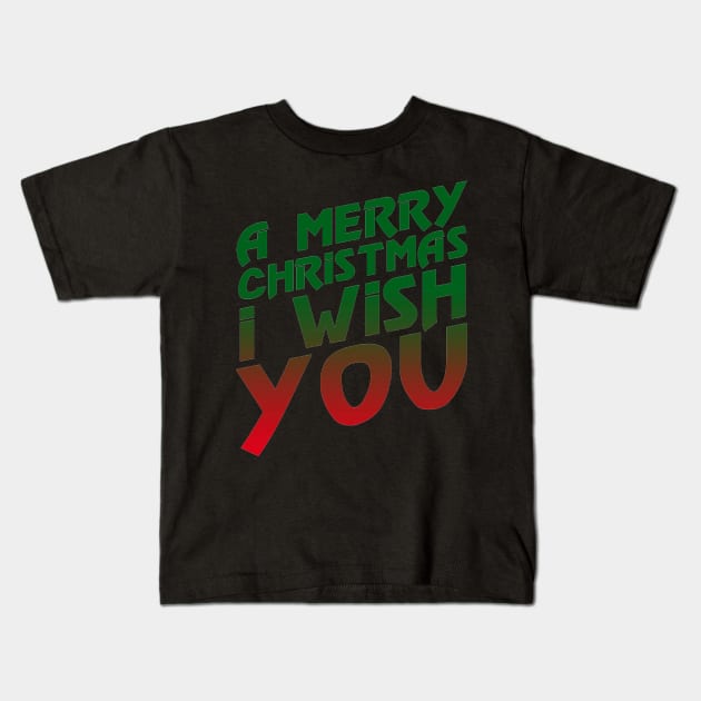 A Merry Christmas I Wish You Kids T-Shirt by snitts